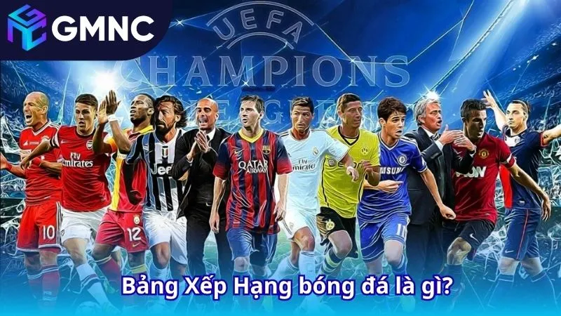 Bảng Xếp Hạng bóng đá là gì?