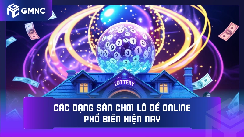 Các dạng sân chơi lô đề online phổ biến hiện nay