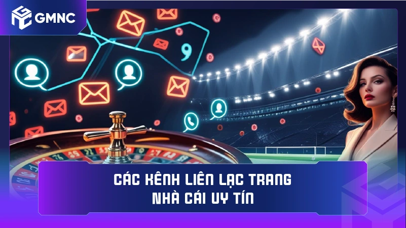 Các kênh liên lạc trang Nhà Cái Uy Tín