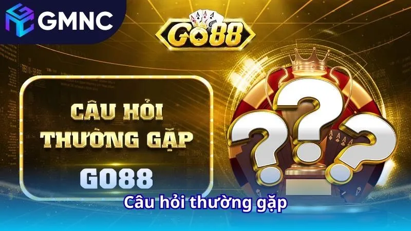 Câu hỏi thường gặp Go88