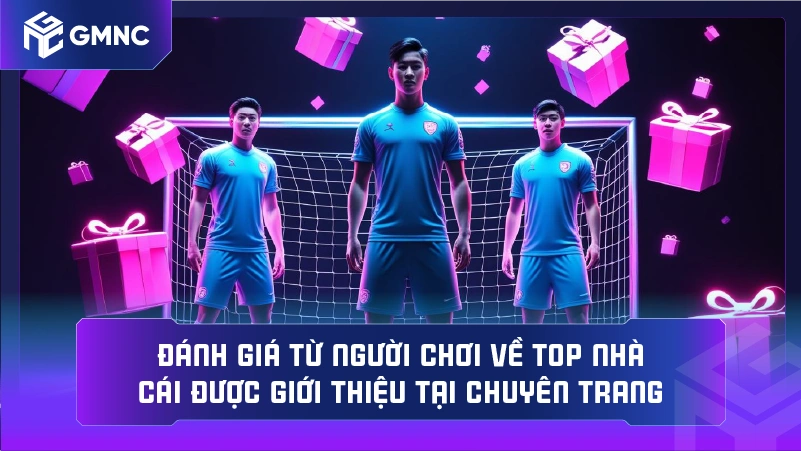 Đánh giá từ người chơi về top nhà cái được giới thiệu tại chuyên trang