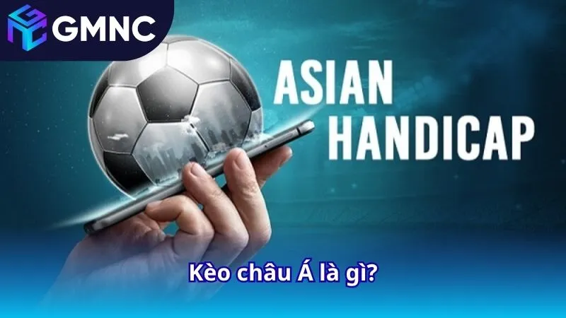 Kèo châu Á là gì?