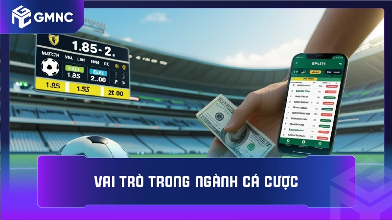 Vai trò trong ngành cá cược